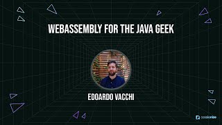 WebAssembly for the Java Geek by Edoardo Vacchi [upl. by Cathrin]