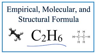 How to Write the Empirical Structural amp Molecular Formula C2H6 Ethane [upl. by Lesak316]