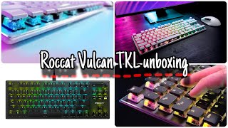 Roccat Vulcan TKL unboxing [upl. by Xuaeb411]