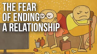 The Fear of Ending a Relationship [upl. by Ehav670]