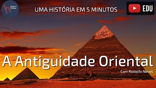 Uma história em 5 minutos 2 A Antiguidade Oriental [upl. by Rock]