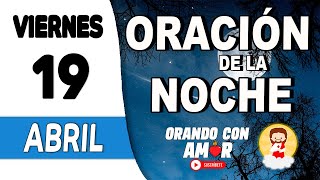 Oración de la Noche de hoy Viernes 19 de Abril de 2024 [upl. by Dana534]