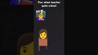 Pov teacher quits school 🏫 [upl. by Ahselrak154]