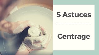 5 Astuces pour le centrage [upl. by Eissed]