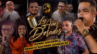 LOS AÑOS DORADOS  La Aguirreña  Ronni Aguirre Ft Renato Aguirre González [upl. by Follansbee]