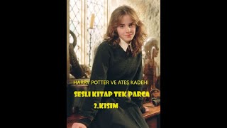 Harry Potter ve Ateş Kadehi  Tek Parça  2kısım  En İyi Sesli Kitap [upl. by Shull240]