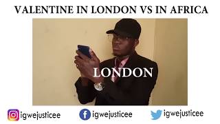 VALENTINE IN LONDON VS IN AFRICA [upl. by Virg810]