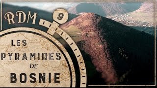 Les Pyramides de Bosnie  RDM 9 [upl. by Justicz]