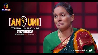 Ansuni  Teri Kahi Maine Suni  Episode  06  Streaming Now  Atrangii App  hindustanibhau [upl. by Enilamme]