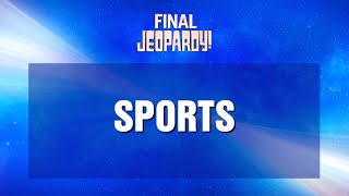 Sports  Final Jeopardy  JEOPARDY [upl. by Delores]