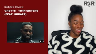 RiStyles Review Ghetts  Twin Sisters feat Skrapz  REACTION [upl. by Wurst]