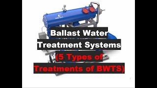 Ballast Water Treatment Systems 5 Types of Treatments of BWTS [upl. by Saint]