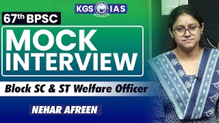 67th BPSC  Mock Interview  Nehar Afreen  Block SC amp ST Welfare Officer khansir kgsias [upl. by Galateah255]