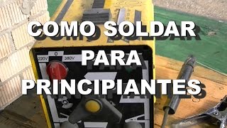 COMO SOLDAR CON ELECTRODO  PRINCIPIANTES [upl. by Fredrika]