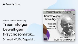 „Traumafolgen bewältigen Psychosomatik… Buch 10“ von Dr med WolfJürgen Maurer · Hörbuchauszug [upl. by Bessie]