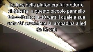 La plafoniera proietta la luce sul pannello fotovoltaico da 40 watt che poi accende la luce a led [upl. by Alegna]