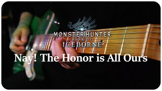 Monster Hunter World  Iceborne  Nay the honor is all ours Guitar Cover 몬스터헌터 아이스본 챌린지 BGM 기타 커버 [upl. by Aitercal]