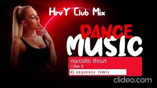 HrvY  Narcotic Thrust  I Like It  Club Mix 2023 [upl. by Johnna]