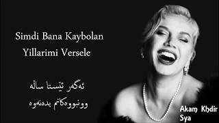 Sezen Aksu Simdi Bana Kaybolan Yillarimi Versele TurkishampKurdish lyrics Akam Khdir [upl. by Rachel]