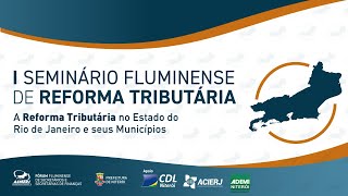 I Seminário Fluminense de Reforma Tributária [upl. by Thursby]