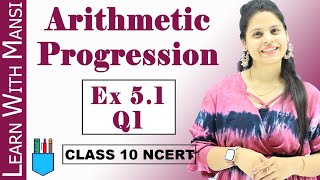 Arithmetic Progression  Ex 51 Q1  Chapter 5  Class 10 Maths  NCERT [upl. by Drahcir628]