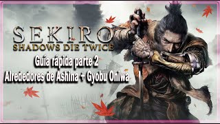 Sekiro Shadows Die Twice  Alrededores de Ashina  Gyobu Oniwa  Guía rápida parte 1 [upl. by Shaine388]