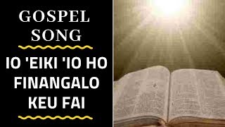 Tongan Gospel Song  IO EIKI IO HO FINANGALO KE FAI [upl. by Cirdek]