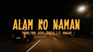 Alam Ko Naman  Tyrone Hiro Asero Critical J ft Minggay Lyrics Video [upl. by Thury]