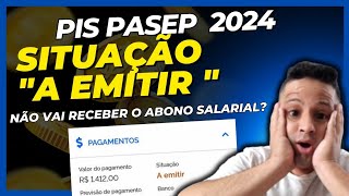 O que SIGNIFICA situação A EMITIR na consulta do abono salarial PIS PASEP 2024 [upl. by Amoreta]