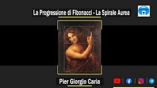 Pier Giorgio Caria  La Progressione di Fibonacci  La Spirale Aurea [upl. by Cardwell]