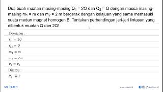 Dua buah muatan masingmasing Q12Q dan Q2Q dengan massa masingmasing m1m dan m22 m be [upl. by Chastity751]