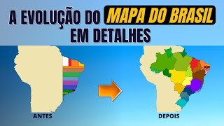 COMO SURGIU CADA ESTADO BRASILEIRO  A EVOLUÇÃO DO MAPA DO BRASIL EM DETALHES [upl. by Clim]