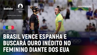 BRASIL VENCE ESPANHA E BUSCARÃ OURO INÃ‰DITO NO FUTEBOL FEMININO DIANTE DOS EUA [upl. by Zebedee197]