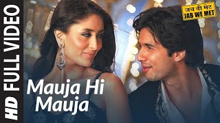 Full Video Mauja Hi Mauja  Jab We Met  Shahid kapoor Kareena Kapoor  Mika Singh  Pritam [upl. by Rajewski688]