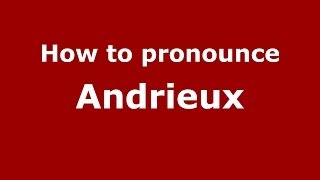 How to pronounce Andrieux French  PronounceNamescom [upl. by Aihseuqram]