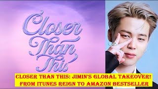 Closer Than This Jimins Global Takeover From iTunes Reign to Amazon Bestseller [upl. by Germayne]