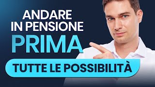 Come andare in pensione prima tutte le possibilità [upl. by Danaher]