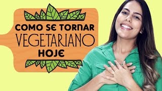 6 dicas para SE TORNAR VEGETARIANO HOJE [upl. by Akinar]