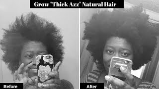 How To Grow quotTHICK AZZquot Natural Hair in A Year Guaranteed Results 2017 [upl. by Nnairb]