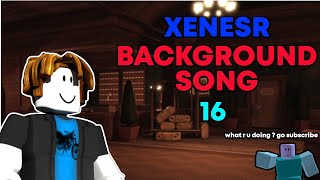 XENESR BACKGROUND SONG16 [upl. by Jandy]