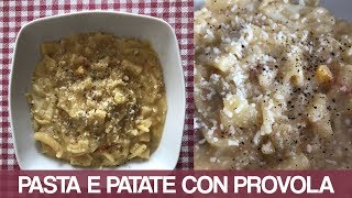 PASTA E PATATE CON PROVOLA AFFUMICATA  Ricetta napoletana [upl. by Enar]