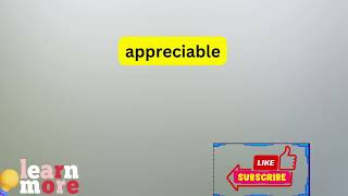 How to Pronounce appreciable [upl. by Howlyn]