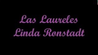 Los Laureles  Linda Ronstadt Letra [upl. by Nallak]