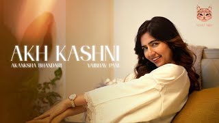 Akh Kashni  Akanksha Bhandari Vaibhav Pani  New Punjabi Folk Pop Song [upl. by Zosima133]