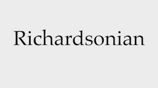 How to Pronounce Richardsonian [upl. by Notsnarc]