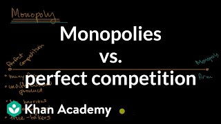 Monopolies vs perfect competition  Microeconomics  Khan Academy [upl. by Naz]