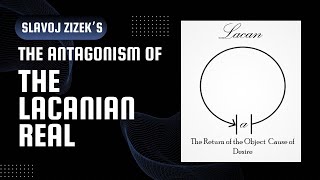 The Lacanian Real Slavoj Zizek’s “The Antagonism is the Real” [upl. by Nocaed]