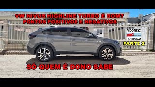 Vw Nivus Highline Turbo É Bom Pontos Positivos e Negativos Só Quem É Dono Sabe Parte 2 [upl. by Darrill]