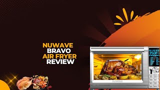 Nuwave Bravo Air Fryer Toaster Smart Oven Review  Is It Worth the Hype [upl. by Yi]