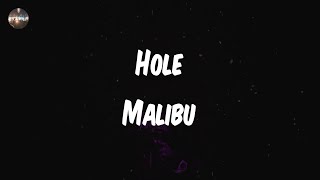 Hole  Malibu Lyrics  Hey hey [upl. by Ecirahc930]